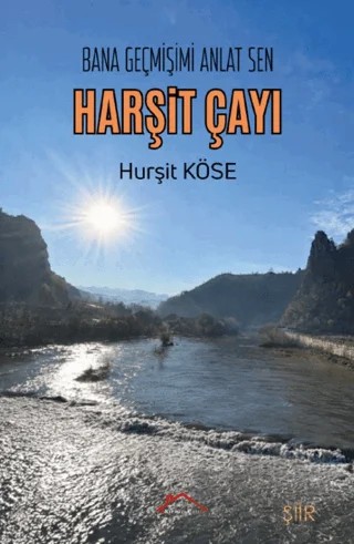 Bana Geçmişimi Anlat Sen Harşit Çayı – Hurşit Köse – Kırmızı Çatı Yayınları kitap kapağı