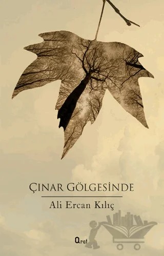 Çınar Gölgesinde – Ali Ercan Kılıç – Araf Yayınları kitap kapağı
