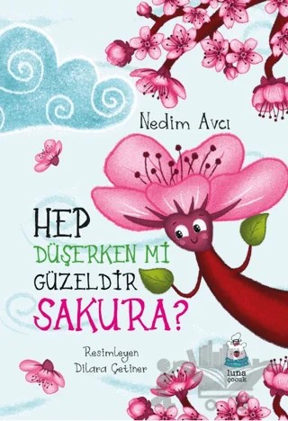 Hep Düşerken mi Güzeldir Sakura? – Nedim Avcı – Luna Çocuk Yayınları kitap kapağı