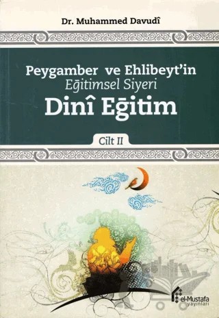 Peygamber ve Ehlibeyt'in Eğitimsel Siyeri Cilt 2 : Dini Eğitim – Muhammed Davudi – el-Mustafa Yayınları kitap kapağı