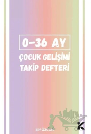 0-36 Ay Çocuk Gelişim Takip Defteri – Elif Özcan – Kiba Yayımcılık kitap kapağı