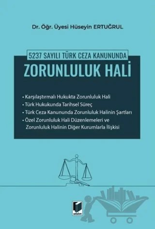 5237 Sayılı Türk Ceza Kanununda Zorunluluk Hali – Hüseyin Ertuğrul – Adalet Yayınevi kitap kapağı