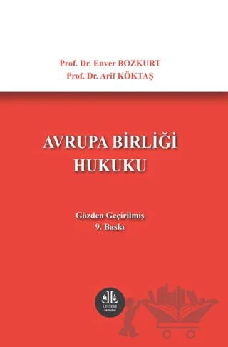 Avrupa Birliği Hukuku – Enver Bozkurt, Arif Köktaş – Legem Yayınevi kitap kapağı