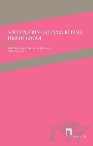 Sofistlerin Çalışma Kitabı: Dissoi Logoi – Güvenç Şar – Dergah Yayınları kitap kapağı