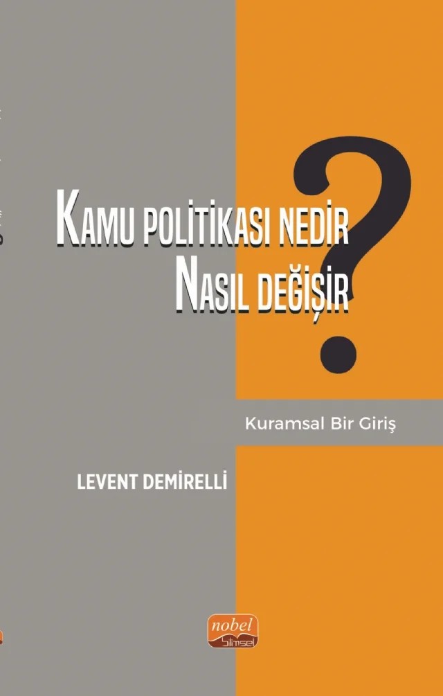 Kamu Politikası Nedir, Nasıl Değişir? Kuramsal Bir Giriş – Levent Demirelli – Nobel Bilimsel Eserler kitap kapağı