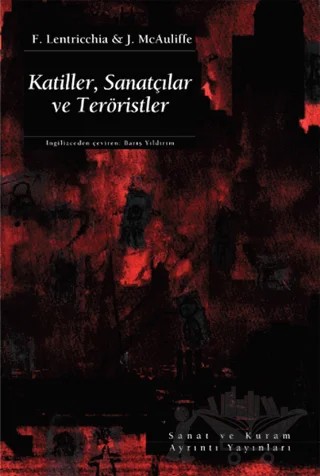 Katiller, Sanatçılar ve Teröristler – F. Lentricchia, J. McAuliffe – Ayrıntı Yayınları kitap kapağı