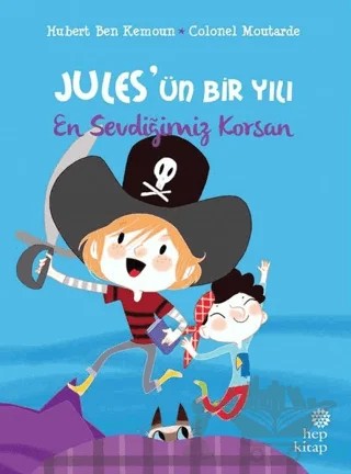 En Sevdiğimiz Korsan - Jules’ün Bir Yılı – Hubert Ben Kemoun – Hep Kitap kitap kapağı