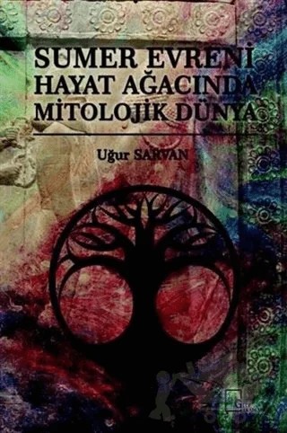 Sumer Evreni Hayat Ağacında Mitolojik Dünya – Uğur Sarvan – Gece Akademi kitap kapağı