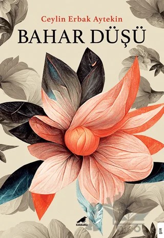 Bahar Düşü – Ceylin Erbak Aytekin – Kara Karga Yayınları kitap kapağı
