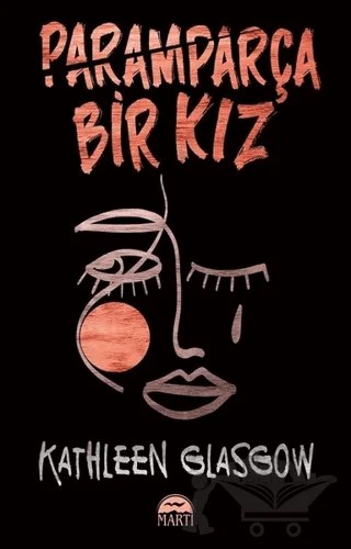 Paramparça Bir Kız – Kathleen Glasgow – Martı Yayınları kitap kapağı
