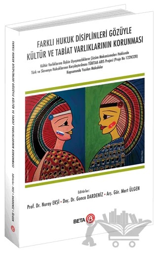 Farklı Hukuk Disiplinleri Gözüyle Kültür ve Tabiat Varlıklarının Korunması – Nuray Ekşi, Gonca Dardeniz, Mert Ülgen – Beta Yayınevi kitap kapağı