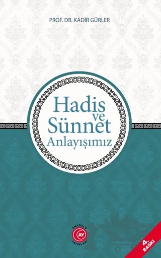 Hadis ve Sünnet Anlayışımız – Kadir Gürler – Anadolu Ay Yayınları kitap kapağı