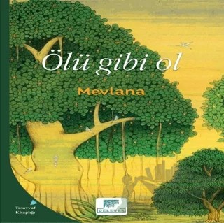 Ölü Gibi Ol – Mevlana Celaleddin Rumi – Gelenek Yayıncılık kitap kapağı