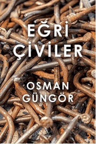 Eğri Çiviler – Osman Güngör – Cinius Yayınları kitap kapağı