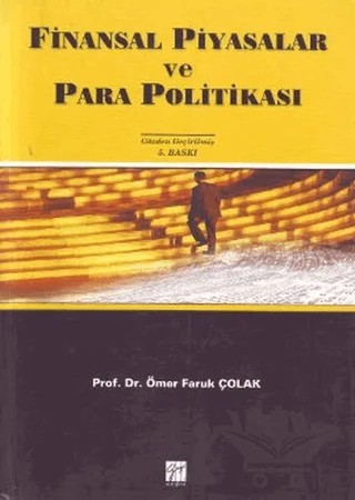 Finansal Piyasalar ve Para Politikası – Ömer Faruk Çolak – Gazi Kitabevi kitap kapağı