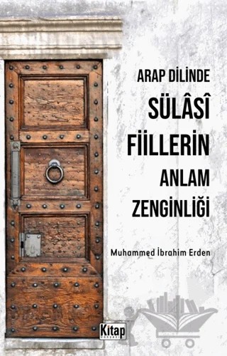 Arap Dilinde Sülasi Fiillerin Anlam Zenginliği – Muhammed İbrahim Erden – Kitap Dünyası Yayınları kitap kapağı