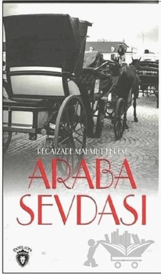 Araba Sevdası – Recaizade Mahmut Ekrem – Dorlion Yayınları kitap kapağı
