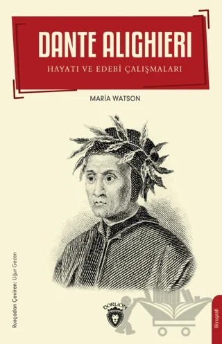 Dante Alighieri - Hayatı ve Edebi Çalışmaları – Maria Watson – Dorlion Yayınları kitap kapağı