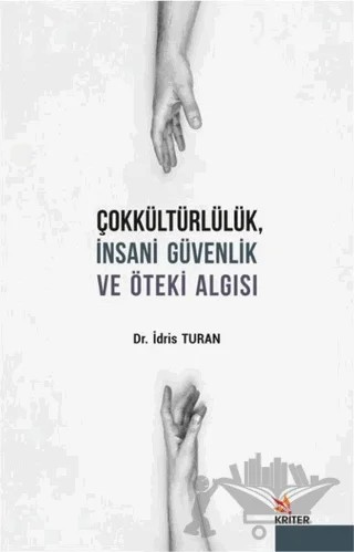 Çokkültürlülük İnsani Güvenlik ve Öteki Algısı – İdris Turan – Kriter Yayınları kitap kapağı