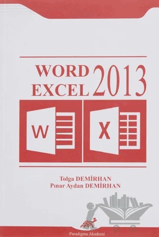 Word Excel 2013 – Pınar Aydan Demirhan, Tolga Demirhan – Paradigma Akademi Yayınları kitap kapağı