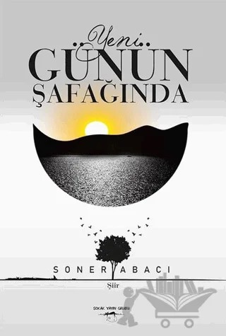 Yeni Günün Şafağında – Soner Abacı – Sokak Kitapları Yayınları kitap kapağı
