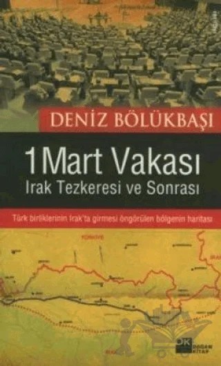 1 Mart Vakası Irak Tezkeresi ve Sonrası – Deniz Bölükbaşı – Doğan Kitap kitap kapağı