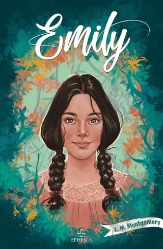 Emily 1 – L. M. Montgomery, Lucy Maud Montgomery – Ephesus Yayınları kitap kapağı