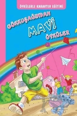 Öykülerle Karakter Eğitimi - Gökkuşağından Mavi Öyküler – İffet Oral, Melike Tamsoy, Nazan Özen, Özkan Şan, Sevda Yüksel, Ülkü Duysak – Yuva Yayınları kitap kapağı