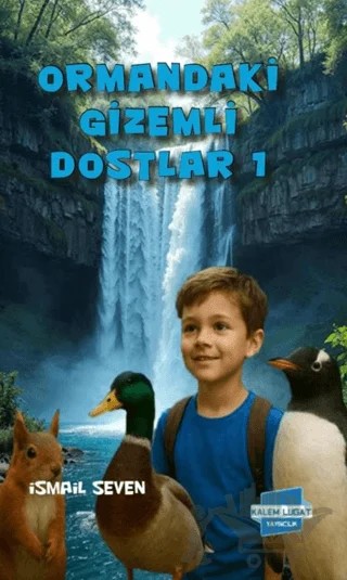 Ormandaki Gizemli Dostlar 1 – İsmail Seven – Kalem Lügat Yayıncılık kitap kapağı