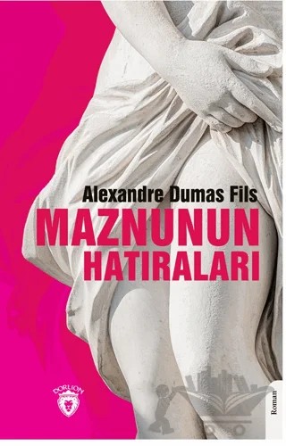 Maznunun Hatıraları – Alexandre Dumas Fils – Dorlion Yayınları kitap kapağı
