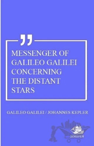 Messenger Of Galileo Galilei Concerning The Distant Stars – Galileo Galilei, Johannes Kepler – Serüven Yayınevi kitap kapağı