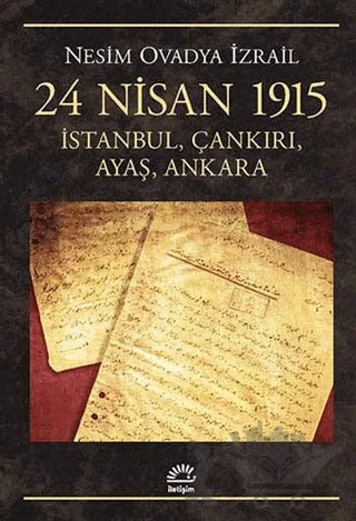 24 Nisan 1915: İstanbul, Çankırı, Ayaş, Ankara – Nesim Ovadya İzrail – İletişim Yayınevi kitap kapağı
