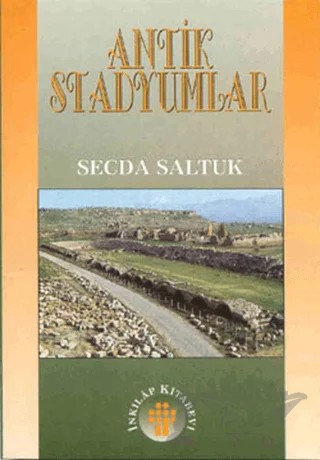 Antik Stadyumlar – Secda Saltuk – İnkılap Kitabevi kitap kapağı