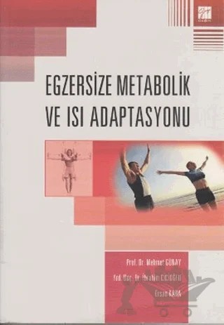 Egzersize Metabolik ve Isı Adaptasyonu – Ersan Kara, İbrahim Cicioğlu, Mehmet Günay – Gazi Kitabevi kitap kapağı