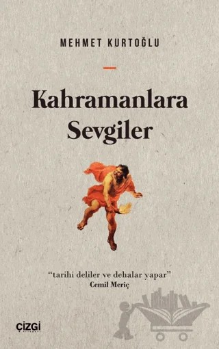 Kahramanlara Sevgiler – Mehmet Kurtoğlu – Çizgi Kitabevi Yayınları kitap kapağı