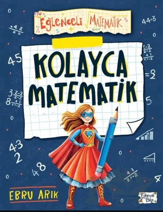 Kolayca Matematik – Ebru Arık – Eğlenceli Bilgi Yayınları kitap kapağı