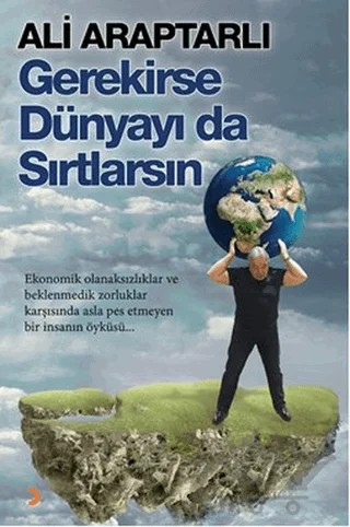 Gerekirse Dünyayı da Sırtlarsın – Ali Araptarlı – Cinius Yayınları kitap kapağı