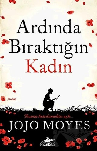 Ardında Bıraktığın Kadın – Jojo Moyes – Pegasus Yayınları kitap kapağı