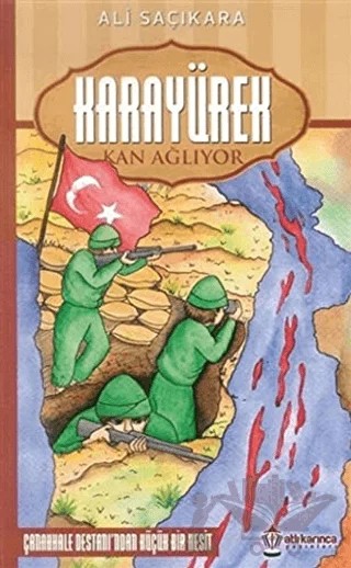 Karayürek Kan Ağlıyor – Ali Saçıkara – Atlı Karınca Yayınları kitap kapağı