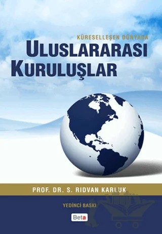 Küreselleşen Dünyada Uluslararası Kuruluşlar – Rıdvan Karluk – Beta Yayınevi kitap kapağı