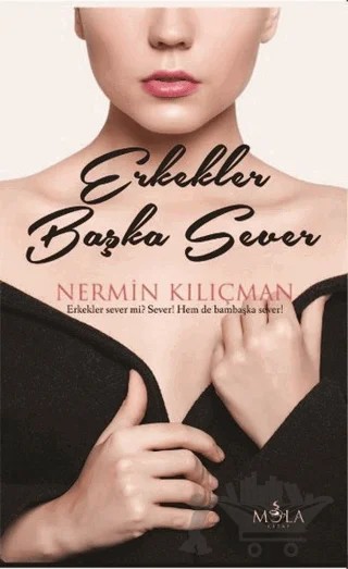 Erkekler Başka Sever – Nermin Kılıçman – Mola Kitap kitap kapağı