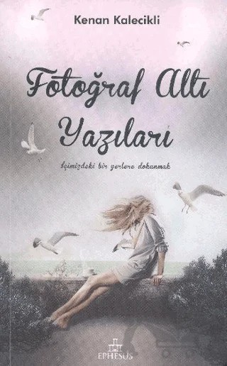 Fotoğraf Altı Yazıları – Kenan Kalecikli – Ephesus Yayınları kitap kapağı