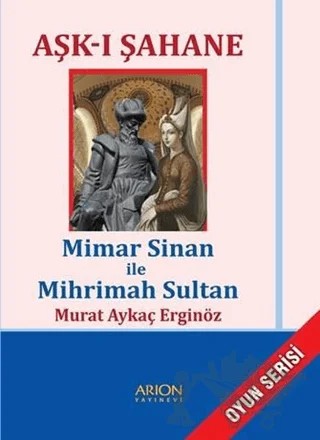 Aşk-ı Şahane – Murat Aykaç Erginöz – Arion Yayınevi kitap kapağı