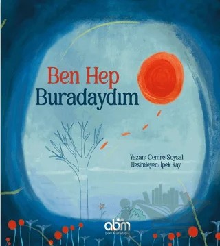 Ben Hep Buradaydım – Cemre Soysal – Abm Yayınevi kitap kapağı