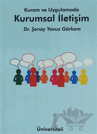 Kuram ve Uygulamada Kurumsal İletişim – Şenay Yavuz Görkem – Üniversiteli Kitabevi - Akademik Kitaplar kitap kapağı