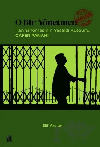 O Bir Yönetmen Değildir İran Sinemasının Yasaklı Auteur’ü Cafer Panahi – Elif Arslan – Palet Yayınları kitap kapağı