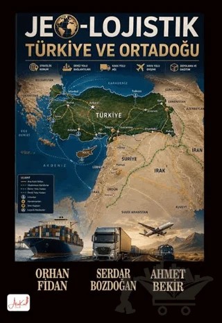 Jeo-Lojistik Türkiye ve Ortadoğu – Orhan Fidan, Ahmet Bekir, Serdar Bozdoğan – Atakar Yayıncılık kitap kapağı