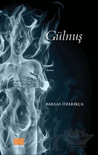 Gülnuş – Barlas Özarıkça – Encore Yayınları kitap kapağı