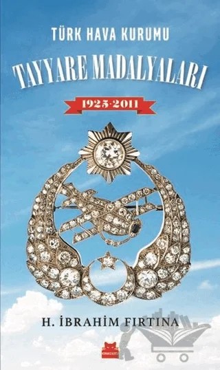 Türk Hava Kurumu Tayyare Madalyaları 1925 - 2011 – H. İbrahim Fırtına – Kırmızı Kedi Yayınevi kitap kapağı