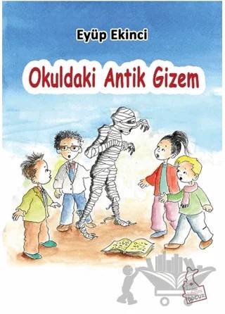 Okuldaki Antik Gizem – Eyüp Ekinci – Kanguru Çocuk kitap kapağı